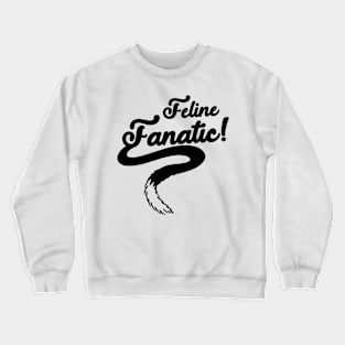 Feline Fanatic Cat Lover Design Crewneck Sweatshirt